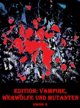 Edition: Vampire, Werwölfe und Mutanten - Simone H.