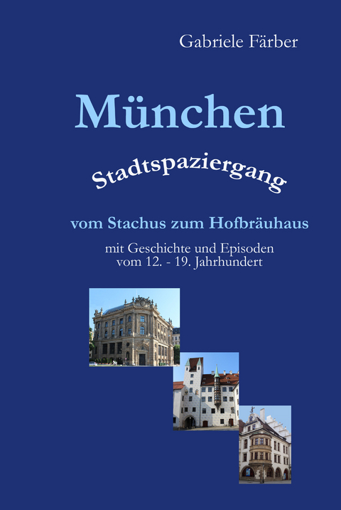 M&uuml;nchen Stadtspaziergang vom Stachus zum Hofbr&auml;uhaus - Gabriele F&auml;rber