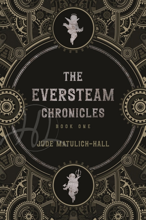 The Eversteam Chronicles- Book 1 - Jude Matulich-Hall