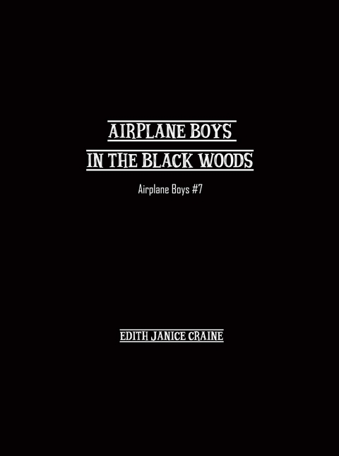 Airplane Boys in the Black Woods - Edith Craine