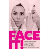 Face It! Harsh Skincare Truths Every Esthetician Should Know... And So Should You - Tanis Rhines, Neddy Rodriguez