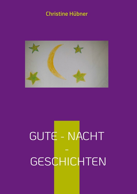 Gute - Nacht - Geschichten - Christine H&uuml;bner