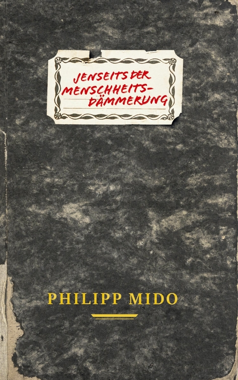 Jenseits der Menschheitsd&auml;mmerung - Philipp Mido