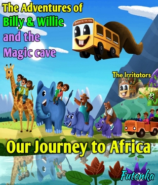 The Adventures of Billy & Willie and the magic cave- our journey to Africa