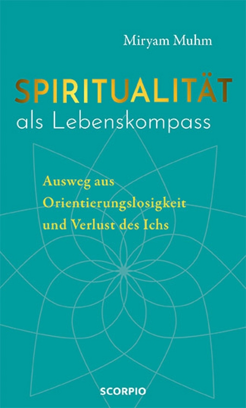 Spiritualit&auml;t als Lebenskompass -  Miryam Muhm