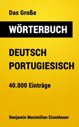 Das Gro&szlig;e W&ouml;rterbuch Deutsch - Portugiesisch - Benjamin Maximilian Eisenhauer