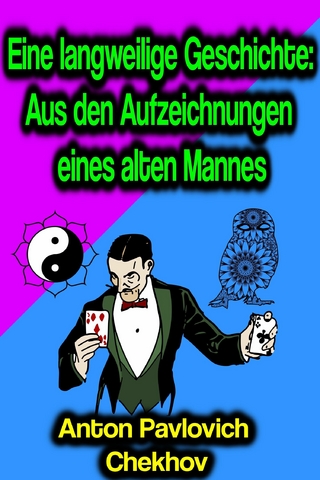 Eine langweilige Geschichte: Aus den Aufzeichnungen eines alten Mannes