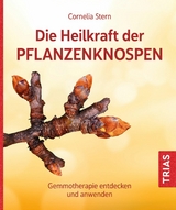 Die Heilkraft der Pflanzenknospen - Cornelia Stern