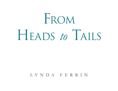 From  Heads to Tails - Lynda Ferrin