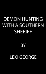 Demon Hunting with a Southern Sheriff - Lexi George