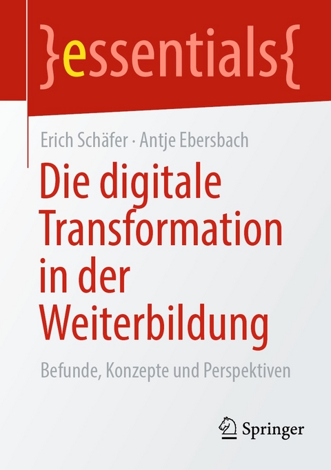 Die digitale Transformation in der Weiterbildung - Erich Sch&auml;fer, Antje Ebersbach