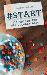 #START: 111 Spiele f&uuml;r die Jugendarbeit - Daniel Seiler