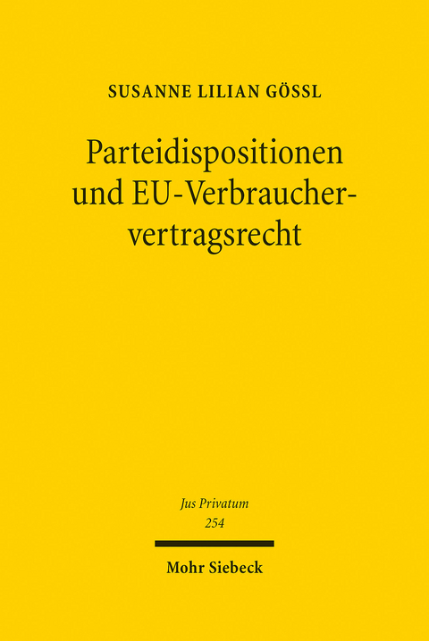 Parteidispositionen und EU-Verbrauchervertragsrecht -  Susanne Lilian Gössl
