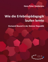 Wie die Erlebnispädagogik laufen lernte - Hans-Peter Heekerens
