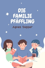 Die Familie Pf&auml;ffling - Agnes Sapper