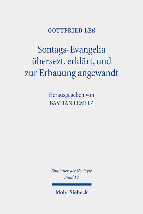 Sontags-Evangelia &uuml;bersezt, erkl&auml;rt, und zur Erbauung angewandt -  Gottfried Le&szlig;