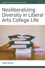 Neoliberalizing Diversity in Liberal Arts College Life - Bonnie Urciuoli