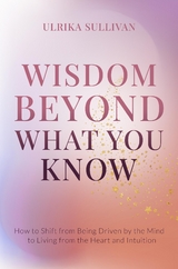 Wisdom Beyond What You Know - Ulrika Sullivan