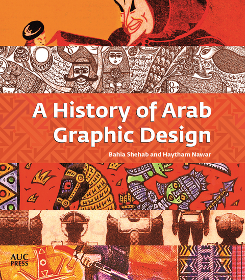 A History of Arab Graphic Design - Bahia Shehab, Haytham Nawar