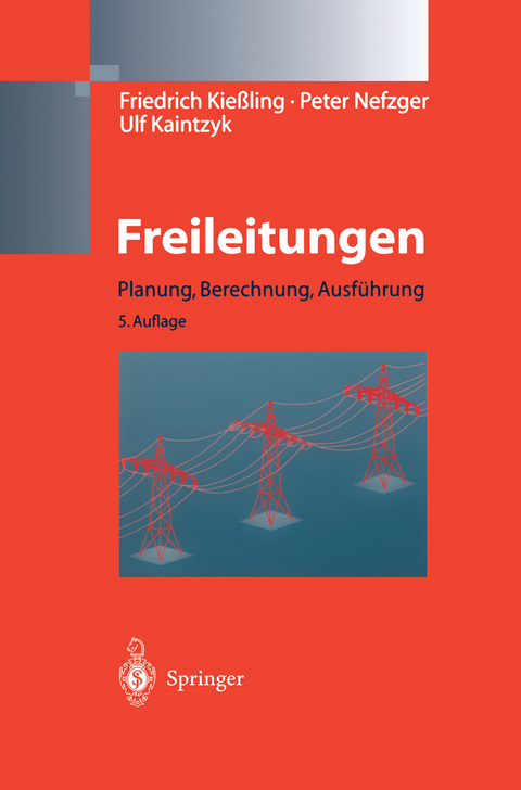 Freileitungen -  F. Kie&szlig;ling,  P. Nefzger,  U. Kaintzyk