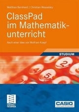 ClassPad im Mathematikunterricht - Matthias Bernhard, Christian Wesselsky