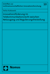 Innovationsf&ouml;rderung im Telekommunikationsrecht zwischen Netzzugang und Regulierungsfreistellung - Stefan Rutkowski