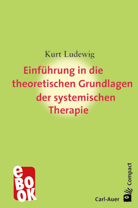 Einf&uuml;hrung in die theoretischen Grundlagen der systemischen Therapie - Kurt Ludewig