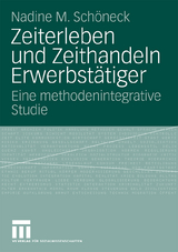 Zeiterleben und Zeithandeln Erwerbst&auml;tiger - Nadine M. Sch&ouml;neck