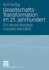 Gesellschafts-Transformation im 21. Jahrhundert - Rolf Rei&szlig;ig