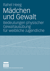 M&auml;dchen und Gewalt - Rahel Heeg