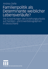 Familienpolitik als Determinante weiblicher Lebensverl&auml;ufe? - Andrea Ziefle