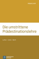 Die umstrittene Pr&auml;destinationslehre -  Minho Kim