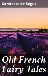 Old French Fairy Tales - Comtesse de S&eacute;gur