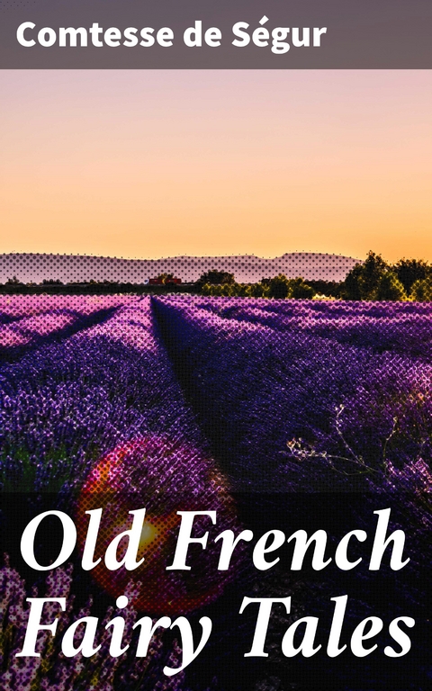 Old French Fairy Tales - Comtesse de S&eacute;gur