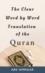 The Clear Word by Word Translation of the Quran - Abu Ammaar