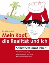 Mein Kopf, die Realit&auml;t und Ich - Kommunikation und wahrer Kontakt statt Angst und Spaltung -  Rima Meyendorf