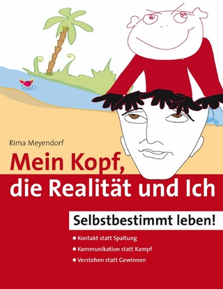 Mein Kopf, die Realität und Ich - Kommunikation und wahrer Kontakt statt Angst und Spaltung