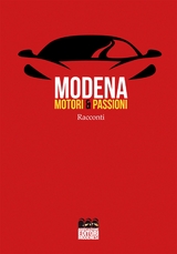 Modena. Motori & Passioni - Autori Vari.