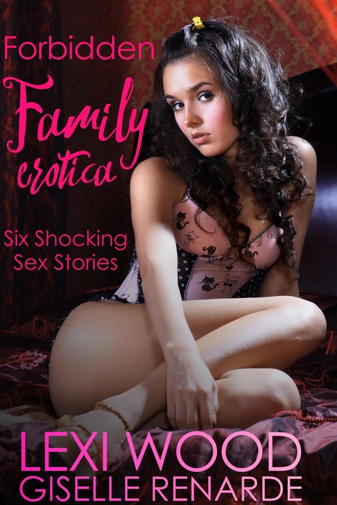 Forbidden Family Erotica - Giselle Renarde, Lexi Wood