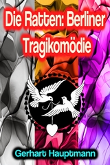 Die Ratten: Berliner Tragikom&ouml;die - Gerhart Hauptmann