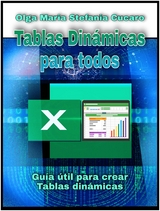 Tablas dinámicas para todos. Desde simples tablas hasta Power-Pivot - Olga Maria Stefania Cucaro