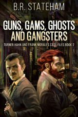 Guns, Gams, Ghosts and Gangsters - B.R. Stateham