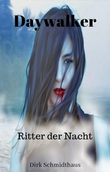 Daywalker: Ritter der Nacht - Dirk Schmidthaus