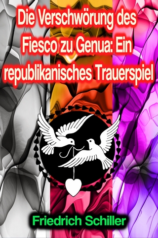 Die Verschwörung des Fiesco zu Genua: Ein republikanisches Trauerspiel