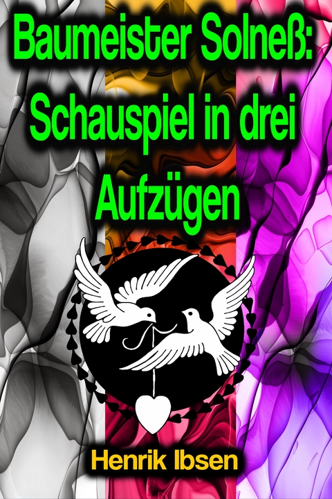 Baumeister Solne&szlig;: Schauspiel in drei Aufz&uuml;gen - Henrik Ibsen