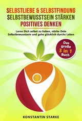 Selbstliebe & Selbstfindung | Selbstbewusstsein stärken | positives Denken - Konstantin Starke