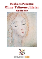 Ohne Tr&auml;nenschleier, Gedichte - Melchiorre Pietranera