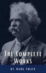 The Complete Works of Mark Twain - Mark Twain