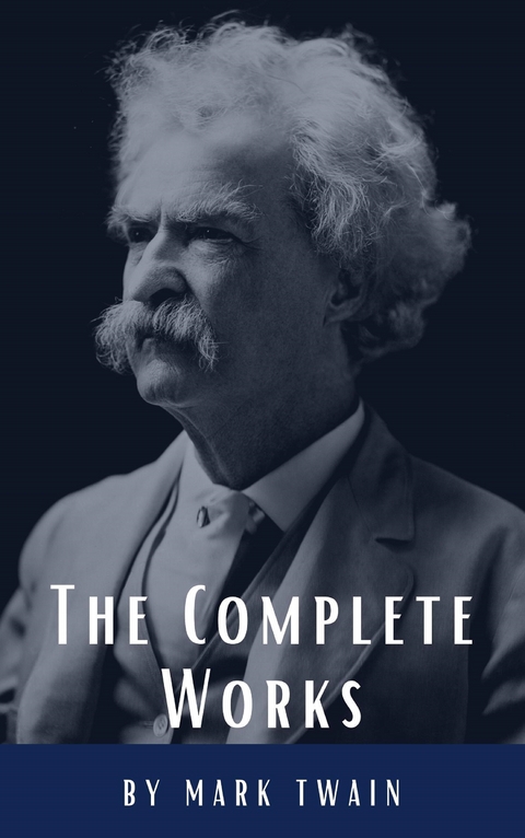 The Complete Works of Mark Twain - Mark Twain