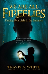 We Are All Fireflies - Travis M White